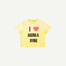 I LOVE AGEING AND DYING TEE YELLOW